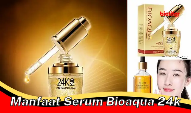 manfaat serum bioaqua 24k