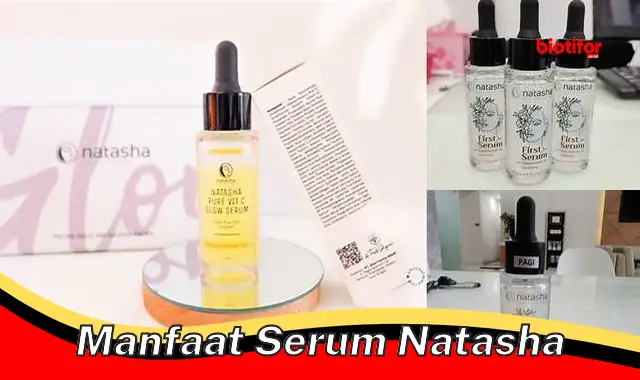 Temukan Manfaat Serum Natasha yang Tak Banyak Diketahui