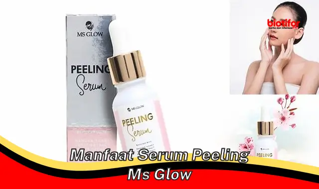 manfaat serum peeling ms glow