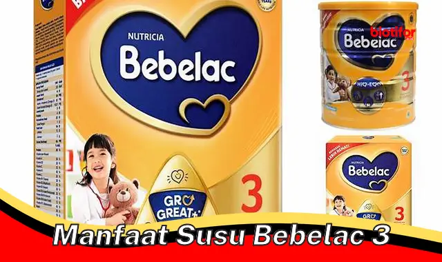 manfaat susu bebelac 3