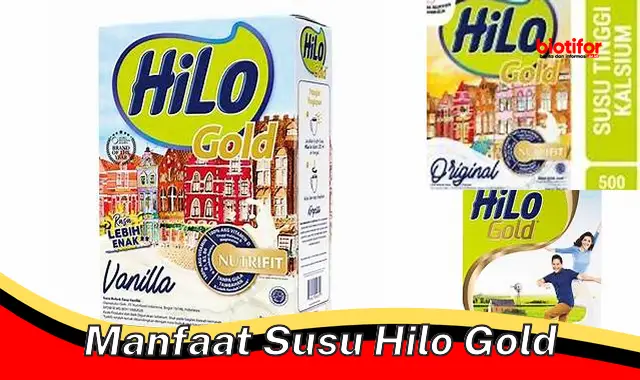 manfaat susu hilo gold