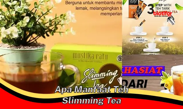 apa manfaat teh slimming tea