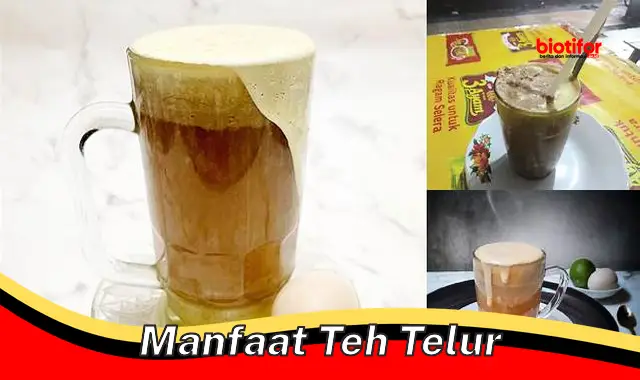 manfaat teh telur