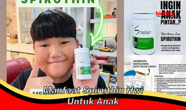 manfaat spiruthin hwi untuk anak