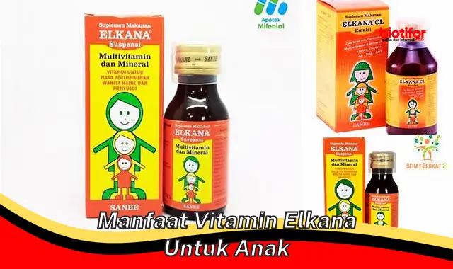 manfaat vitamin elkana untuk anak