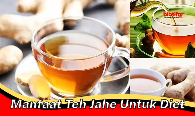 5 Manfaat Teh Jahe untuk Diet Anda Jarang Diketahui