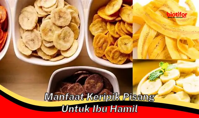 manfaat keripik pisang untuk ibu hamil