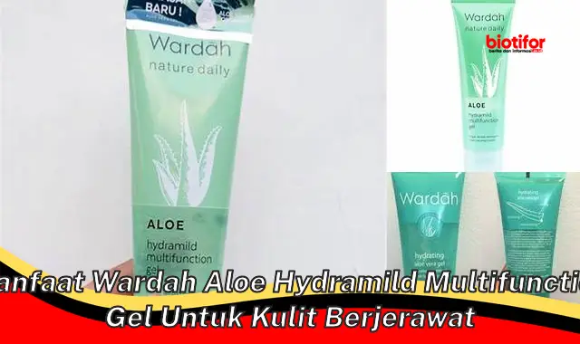 Temukan 5 Manfaat Wardah Aloe Hydramild Multifunction Gel yang Wajib ...