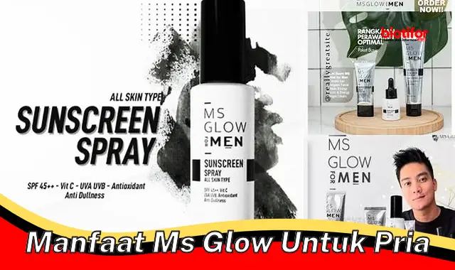 manfaat ms glow untuk pria