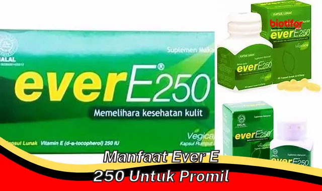 manfaat ever e 250 untuk promil