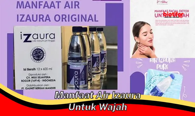 manfaat air izaura untuk wajah