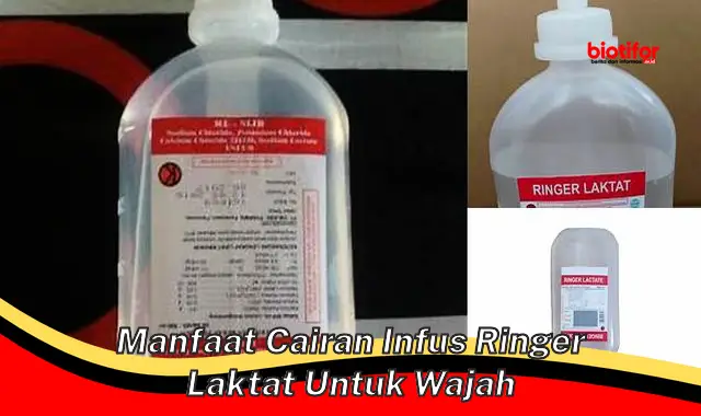 manfaat cairan infus ringer laktat untuk wajah