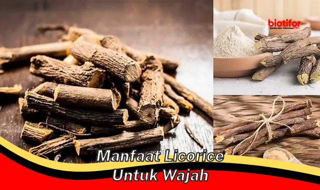 manfaat licorice untuk wajah