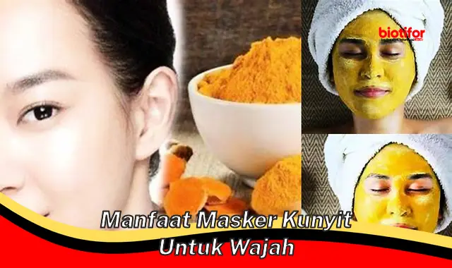 manfaat masker kunyit untuk wajah