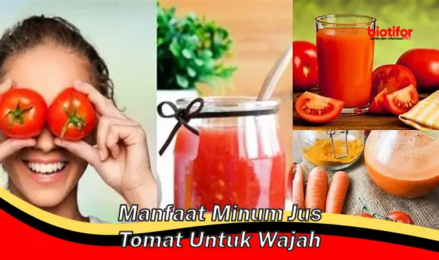 manfaat minum jus tomat untuk wajah