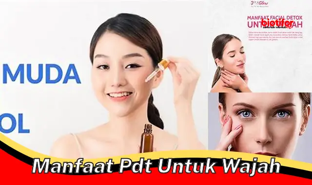 manfaat pdt untuk wajah