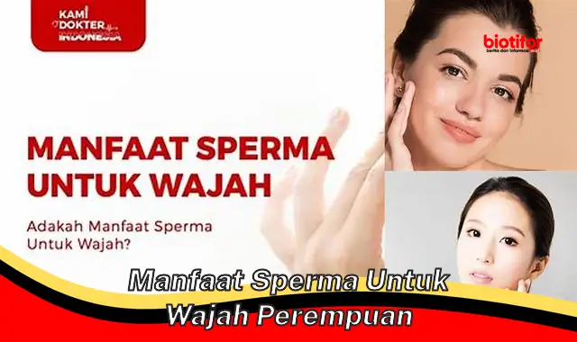 manfaat sperma untuk wajah perempuan