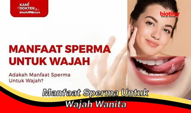 manfaat sperma untuk wajah wanita