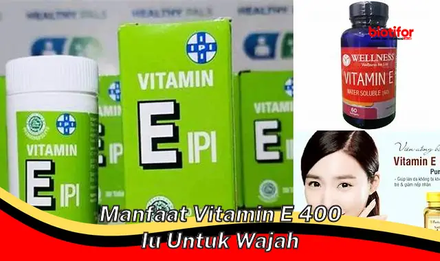 manfaat vitamin e 400 iu untuk wajah