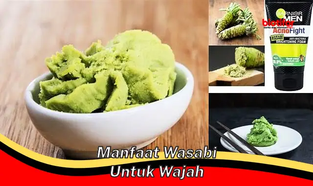 manfaat wasabi untuk wajah