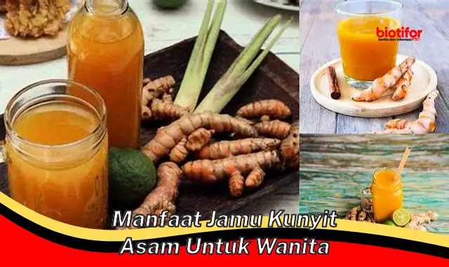 Temukan Khasiat Jamu Kunyit Asam untuk Wanita yang Jarang Diketahui