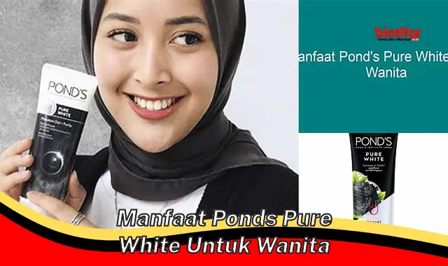 manfaat pond's pure white untuk wanita