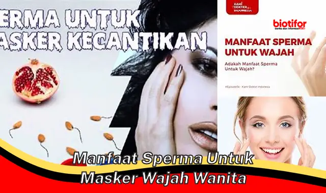 manfaat sperma untuk masker wajah wanita