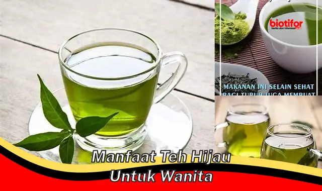 manfaat teh hijau untuk wanita