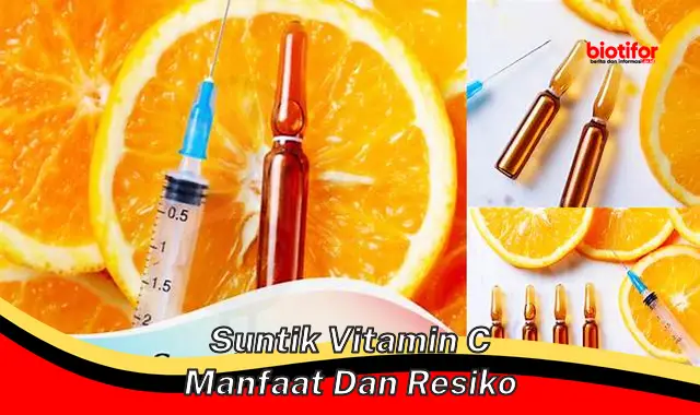 suntik vitamin c manfaat dan resiko