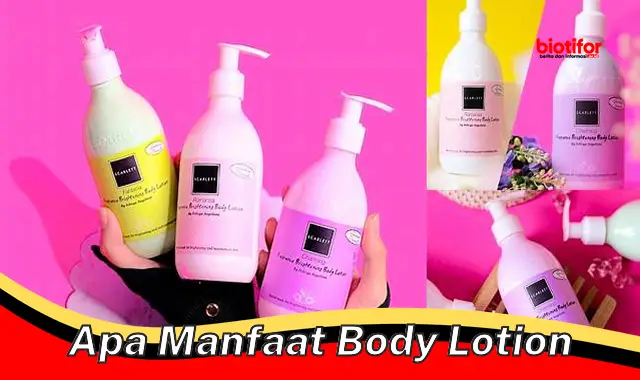 apa manfaat body lotion