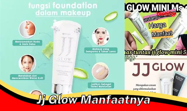 jj glow manfaatnya