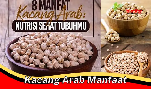 Ungkap Rahasia Manfaat Kacang Arab yang Jarang Diketahui