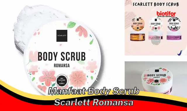 Temukan Rahasia Dibalik Manfaat Body Scrub Scarlett Romansa