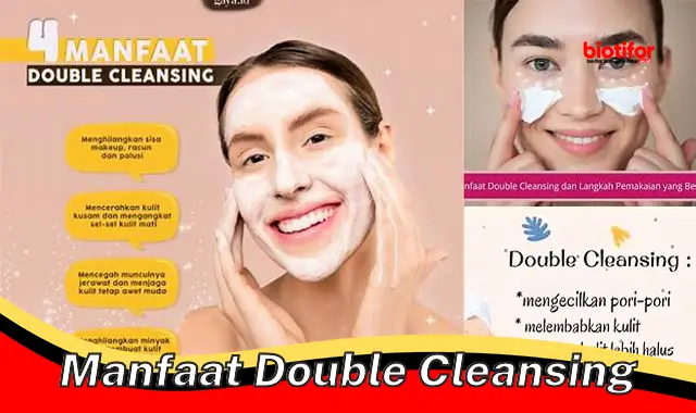 Temukan Manfaat Double Cleansing yang Jarang Diketahui