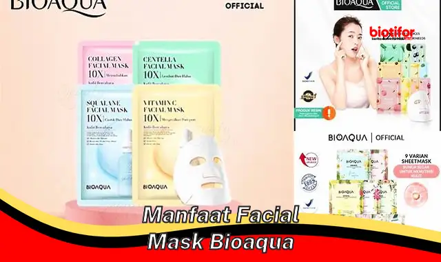 Temukan Manfaat Facial Mask Bioaqua yang Jarang Diketahui