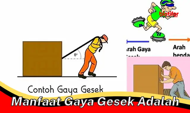 manfaat gaya gesek adalah