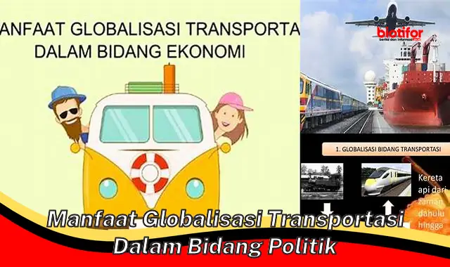 Temukan Manfaat Globalisasi Transportasi di Bidang Politik yang Jarang Diketahui