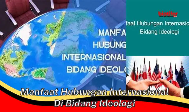 manfaat hubungan internasional di bidang ideologi