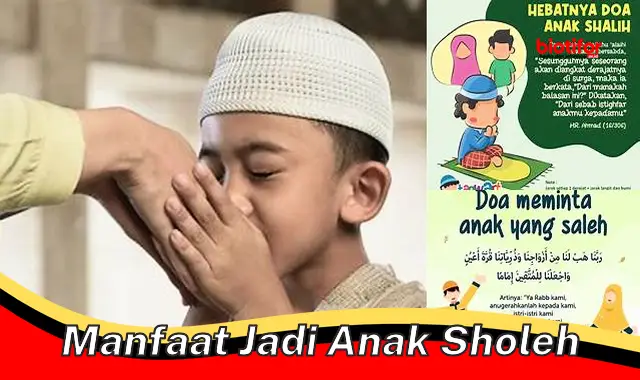 Temukan Rahasia Manfaat Jadi Anak Sholeh yang Jarang Diketahui