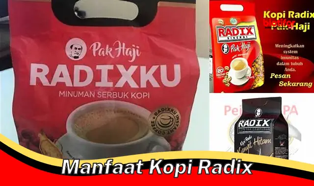 Temukan Manfaat Kopi Radix yang Harus Anda Tahu