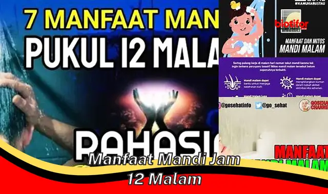 manfaat mandi jam 12 malam