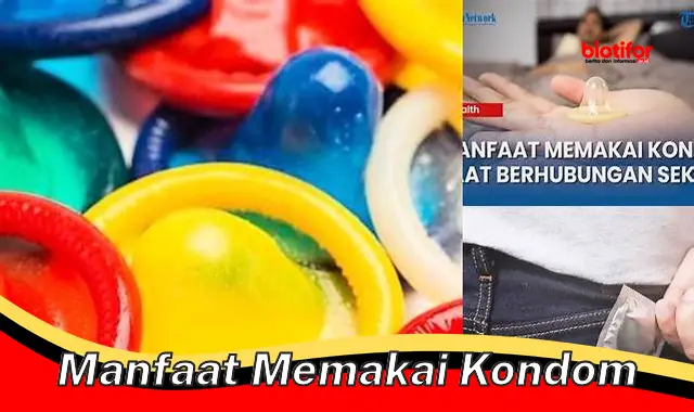 Temukan Manfaat Memakai Kondom yang Jarang Diketahui