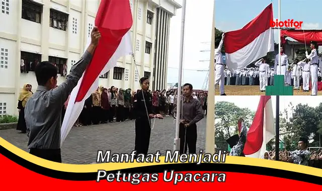 Temukan Manfaat Jadi Petugas Upacara yang Jarang Diketahui