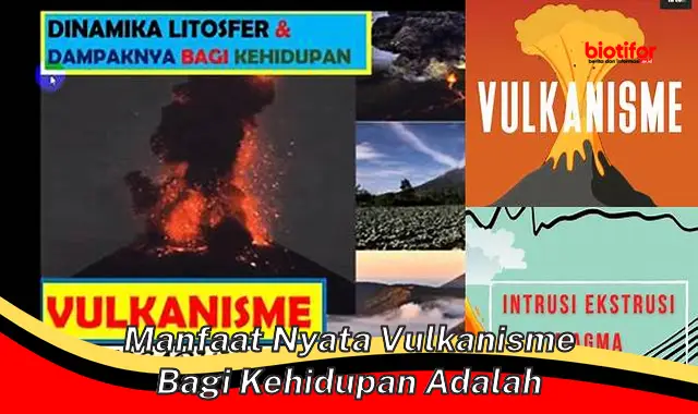 manfaat nyata vulkanisme bagi kehidupan adalah