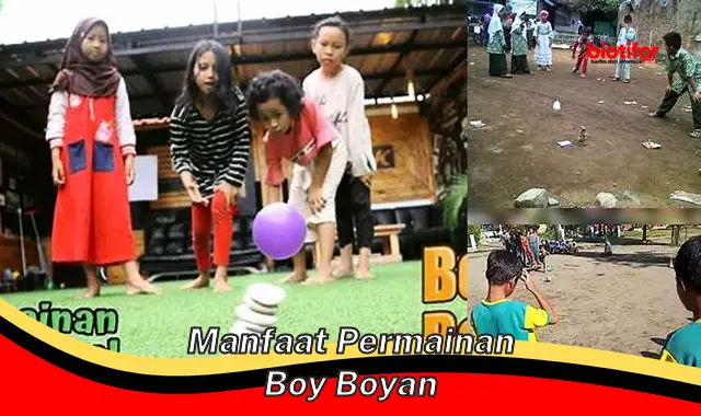 Temukan 5 Manfaat Permainan Boy Boyan yang Jarang Diketahui