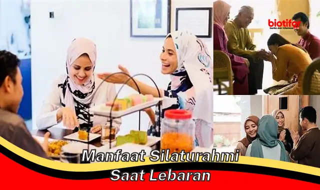 Temukan Rahasia Manfaat Silaturahmi Saat Lebaran yang Jarang Diketahui