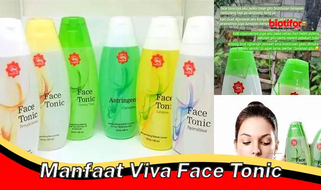 Ungkap Rahasia Manfaat Viva Face Tonic yang Jarang Diketahui