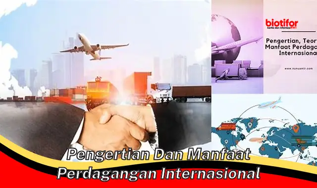 pengertian dan manfaat perdagangan internasional