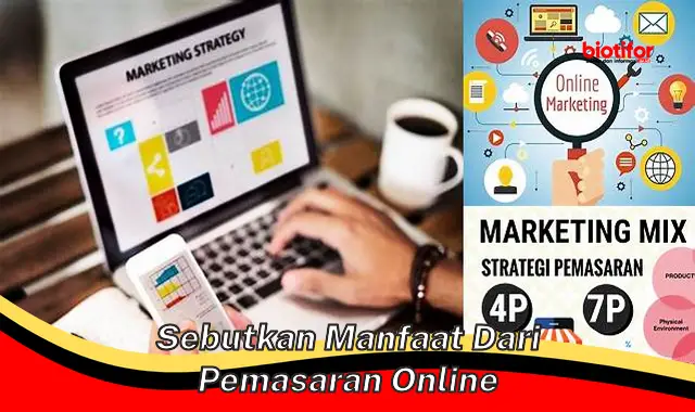 sebutkan manfaat dari pemasaran online