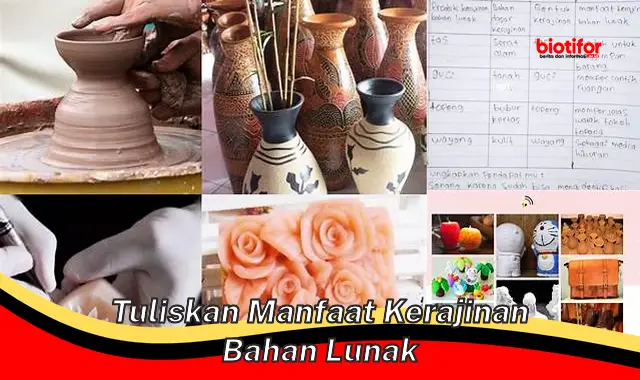 tuliskan manfaat kerajinan bahan lunak